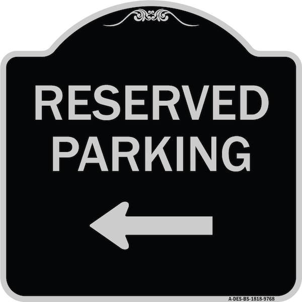 Designer Series-Reserved Parking Left Black & Silver Heavy-Gauge Aluminum, 18" x 18", BS-1818-9768